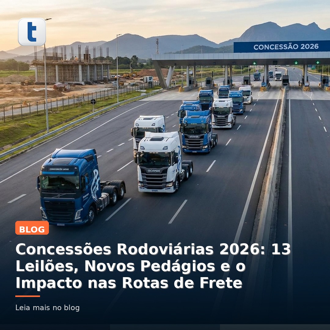Concessões rodoviárias 2026 — 13 leilões de rodovias com novos pedágios e impacto nas rotas de frete para transportadoras